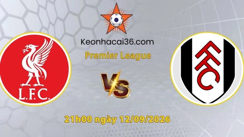 Soi kèo Liverpool vs Fulham, 21h00 ngày 12/09: Thua trận liên tiếp